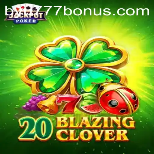Exploring the Thrills of 20BlazingClover by byu777: A Comprehensive Guide