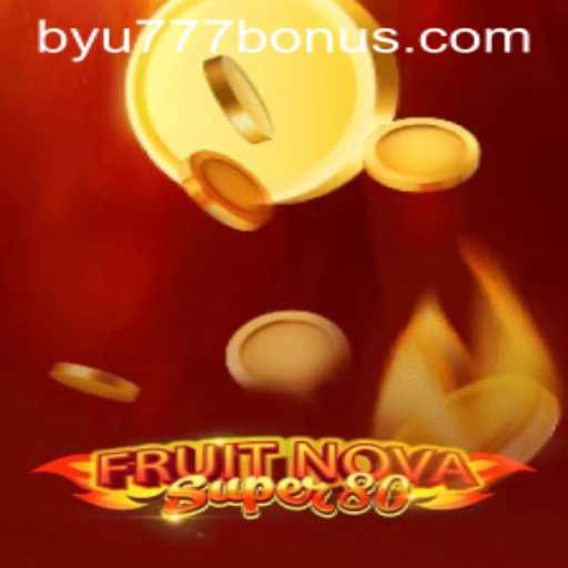 Discover the Exciting World of FruitNovaSuper80 byu777